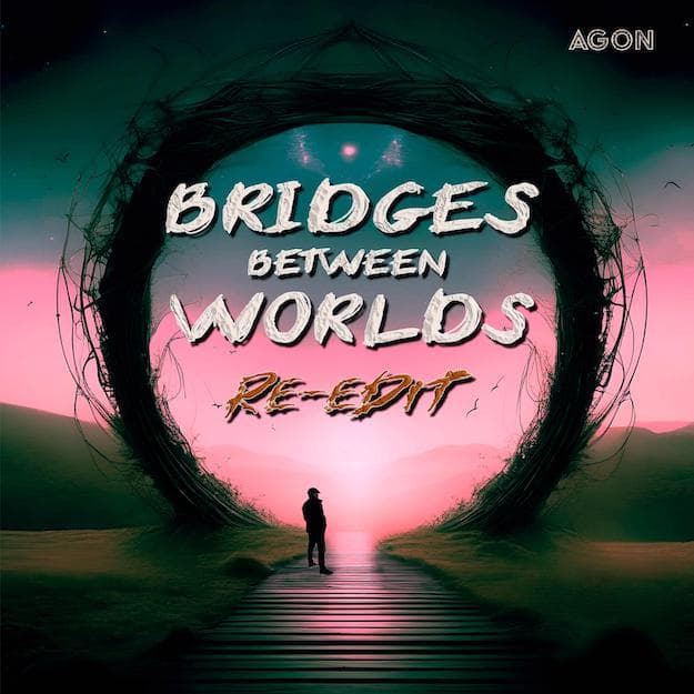 BRIDGES BETWEEN WORLDS (Re-Edit)