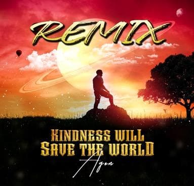 KINDNESS WILL SAVE THE WORLD REMIX
