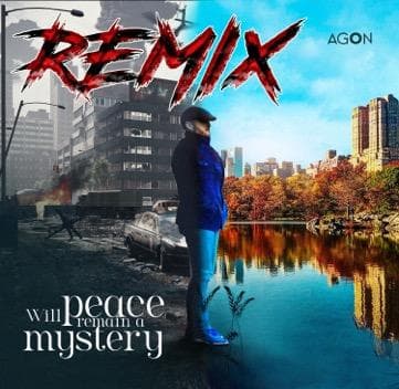 WILL PEACE REMAIN A MYSTERY REMIX